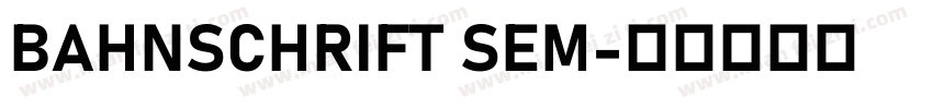 BAHNSCHRIFT SEM字体转换